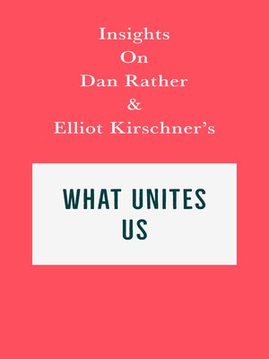 cover image of Insights on Dan Rather and Elliot Kirschner's What Unites Us